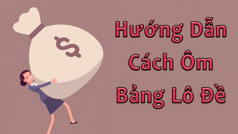 cách ôm bảng lô đề