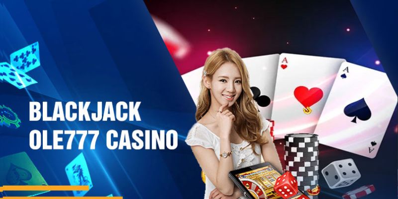 Game bài Blackjack tại Ole777 