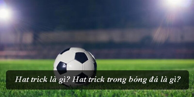 ý nghĩa của lập Hattrick