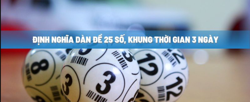 Thông tin đầy đủ về dàn đề 25 số khung 3 ngày