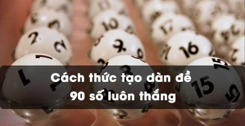 Cách lập dàn đề 90 số bất bại chính xác không trước phát nào