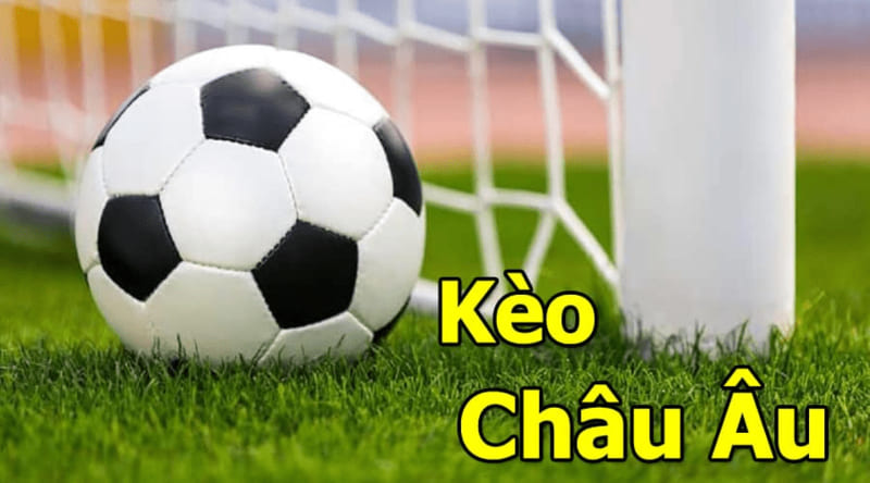 Kèo cược Châu Âu