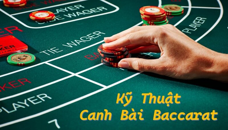 Kỹ thuật canh bài baccarat