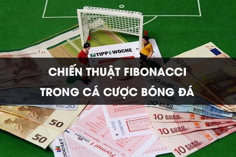 Chiến thuật cược theo dãy số Fibonacci tốt nhất