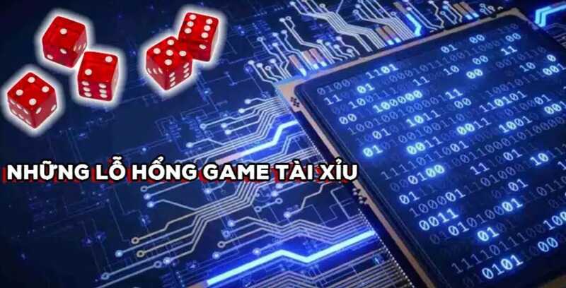 Những loại lỗ hổng game tài xỉu trực tuyến thường gặp