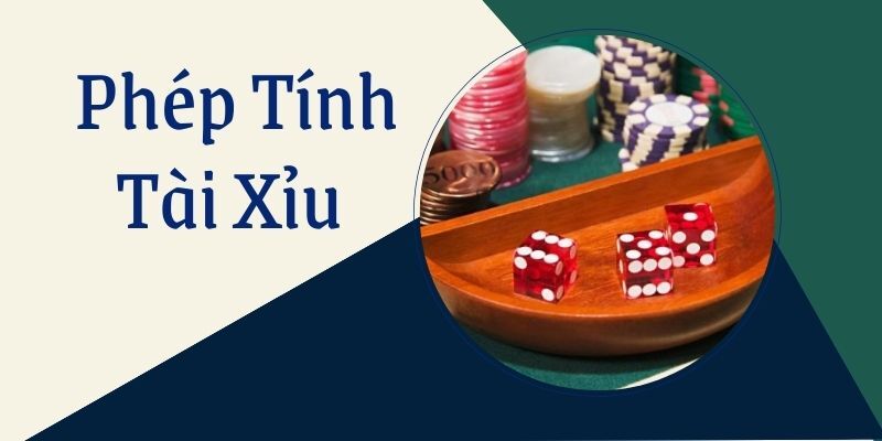 Khái niệm tổng quát về phương pháp tính tài xỉu