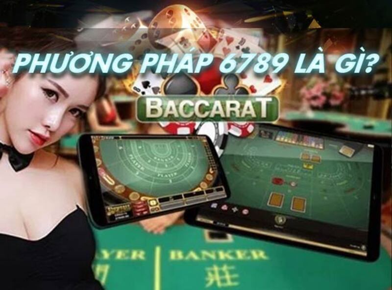 Phương pháp 6789 trong baccarat