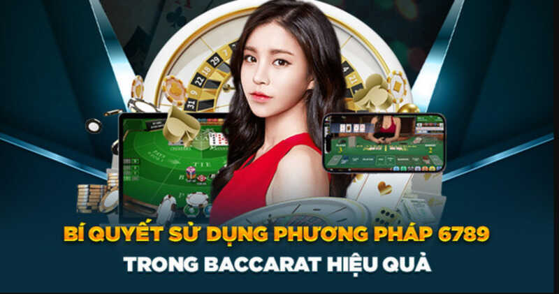 Những trường hợp nên sử dụng phương pháp 6789 trong baccarat