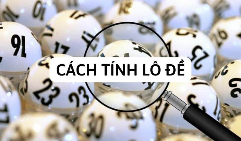 Tiết lộ cách tính lô đề chuẩn nhất theo đuôi câm