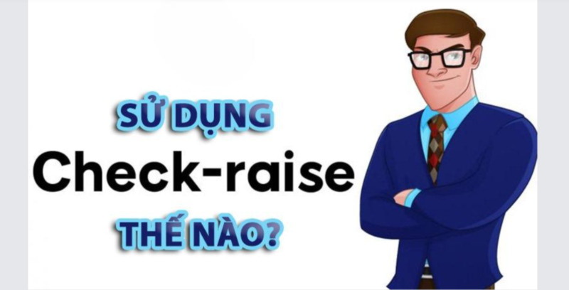 Công thức check raise nhân đôi lợi nhuận nhanh chóng